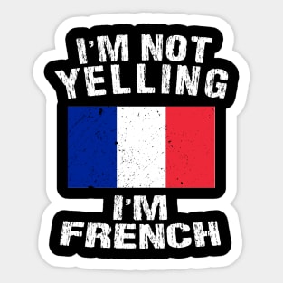 I'm Not Yelling I'm French Sticker